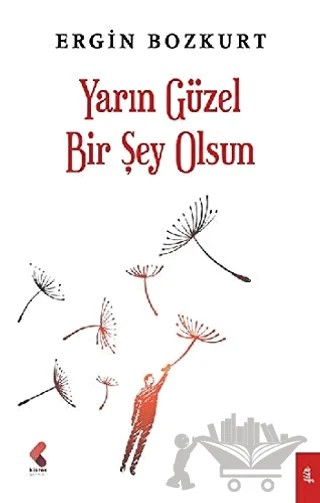 Yarın Güzel Bir Şey Olsun – Ergin Bozkurt – Klaros Yayınları kitap kapağı