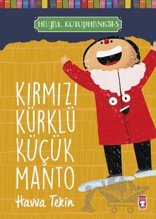 Kırmızı Kürklü Küçük Manto - Hayal Kütüphanesi 5 – Havva Tekin – Timaş Çocuk kitap kapağı