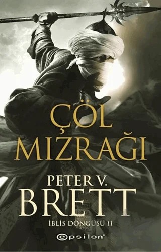 Çöl Mızrağı - İblis Döngüsü 2 – Peter V. Brett – Epsilon Yayınevi kitap kapağı