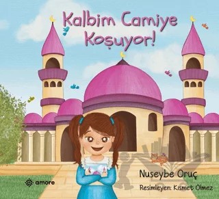 Kalbim Camiye Koşuyor – Nuseybe Oruç – Amore Yayınevi kitap kapağı