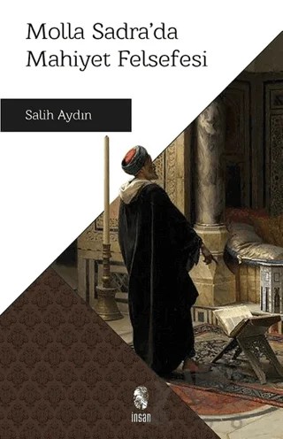 Molla Sadra’da Mahiyet Felsefesi – Salih Aydın – İnsan Yayınları kitap kapağı