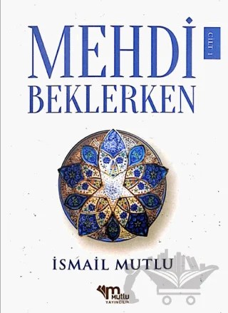 Mehdi Beklerken Cilt - 1 – Kolektif – Mutlu Yayınevi kitap kapağı