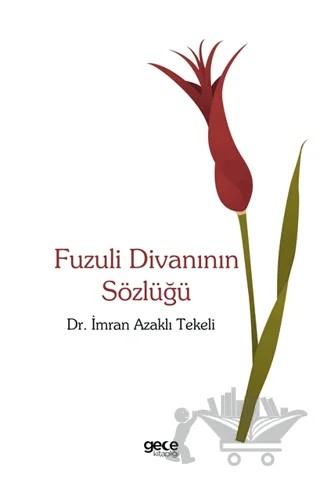 Fuzuli Divanının Sözlüğü – İmran Azaklı Tekeli – Gece Kitaplığı kitap kapağı