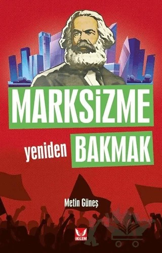 Marksizme Yeniden Bakmak – Metin Güneş – İkilem Yayınevi kitap kapağı