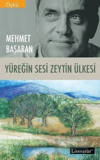 Yüreğin Sesi Zeytin Ülkesi – Mehmet Başaran – Literatür Yayıncılık kitap kapağı