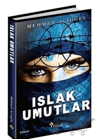 Islak Umutlar – Mehmet Acıoğlu – Maşuk Kitap kitap kapağı