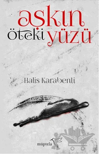 Aşkın Öteki Yüzü – Halis Karabenli – Müptela Yayınları kitap kapağı