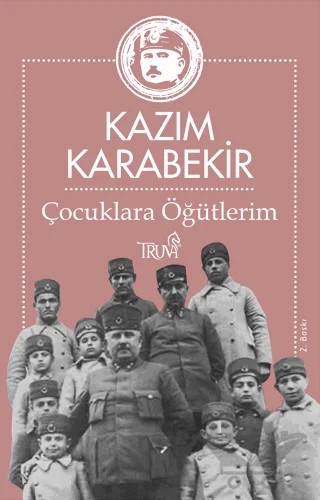 Çocuklara Öğütlerim – Kazım Karabekir – Truva Yayınları kitap kapağı