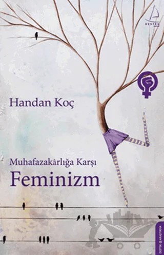 Muhafazakarlığa Karşı Feminizm – Handan Koç – Destek Yayınları kitap kapağı