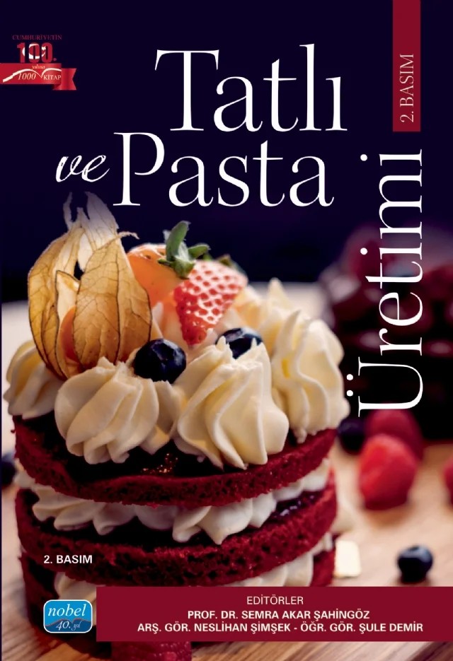 Tatlı ve Pasta Üretimi – Ahu Sezgin, Dilek Çiftçi, Emrah Köksal Sezgin, Eren Yalçın, Fatih Onur, Firuze Ceylan, Fügen Durlu Özkaya, Neslihan Onur, Neslihan Şimşek, Nurten Çekal, Semra Akar Şahingöz, Şule Demir, Tufan Süren – Nobel Akademik Yayıncılık kitap kapağı