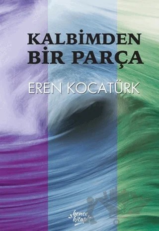 Kalbimden Bir Parça – Eren Kocatürk – Bencekitap kitap kapağı