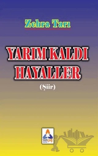 Yarım Kaldı Hayaller – Zehra Tarı – Sonçağ Yayınları kitap kapağı