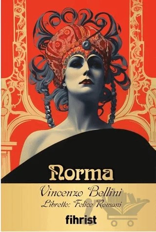 Norma – Vincenzo Bellini, Felice Romani – Fihrist Kitap kitap kapağı