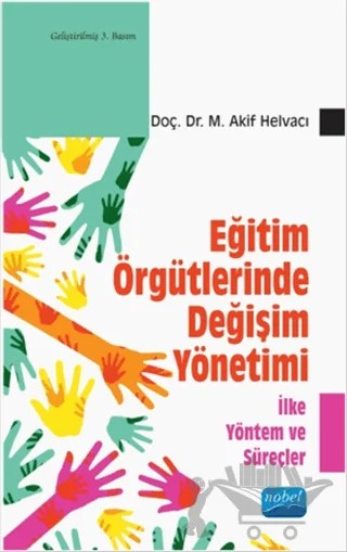 Eğitim Örgütlerinde Değişim Yönetimi - İlke Yöntem ve Süreçler – M. Akif Helvacı – Nobel Akademik Yayıncılık kitap kapağı