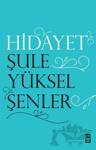 Hidayet – Şule Yüksel Şenler – Timaş İnanç kitap kapağı