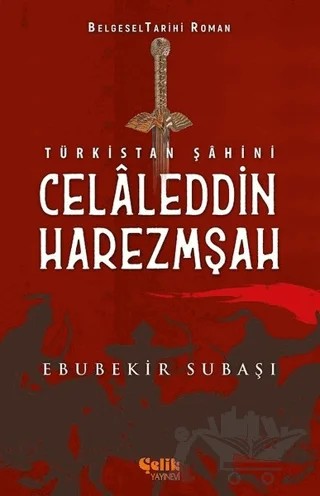 Türkistan Şahini Celaleddin Harezmşah – Ebubekir Subaşı – Çelik Yayınevi kitap kapağı