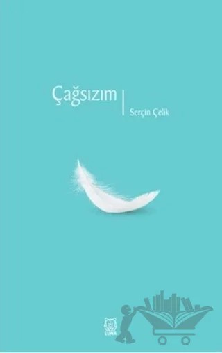 Çağsızım – Serçin Çelik – Luna Yayınları kitap kapağı