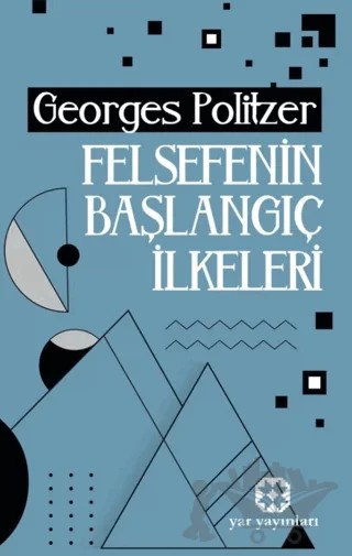 Felsefenin Başlangıç İlkeleri – Georges Politzer – Yar Yayınları kitap kapağı