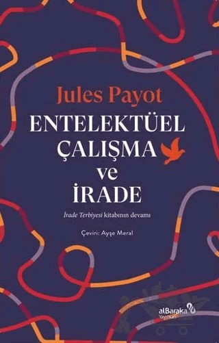 Entelektüel Çalışma ve İrade – Jules Payot – Albaraka Yayınları kitap kapağı