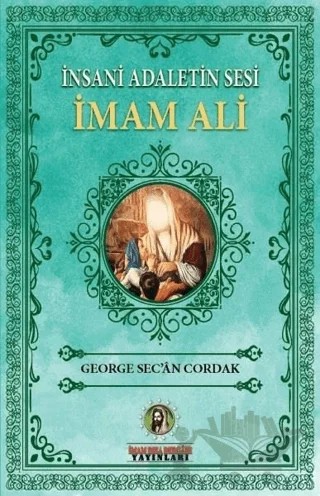 İnsani Adaletin Sesi İmam Ali – George Sec'an Cordak – İmam Rıza Dergahı Yayınları kitap kapağı