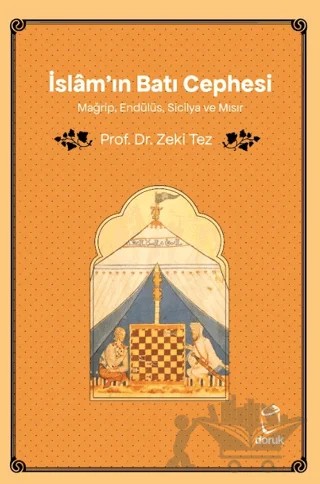 İslâm'ın Batı Cephesi Mağrip, Endülüs, Sicilya ve Mısır – Zeki Tez – Doruk Yayınları kitap kapağı