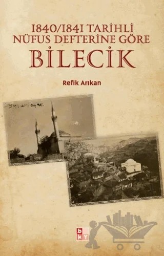 1840-1841 Tarihli Nüfus Defterine Göre Bilecik – Refik Arıkan – Babıali Kültür Yayıncılığı kitap kapağı