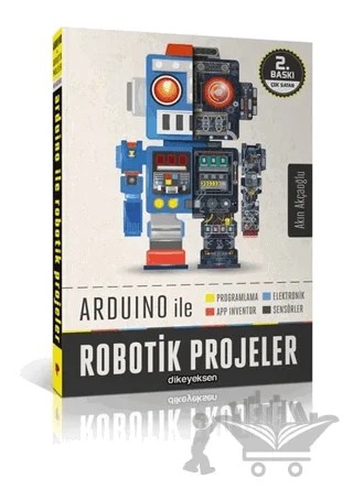 Arduino ile Robotik Projeler – Akın Akçaoğlu – Dikeyeksen Yayın Dağıtım kitap kapağı