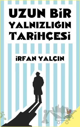 Uzun Bir Yalnızlığın Tarihçesi – İrfan Yalçın – h2o Kitap kitap kapağı