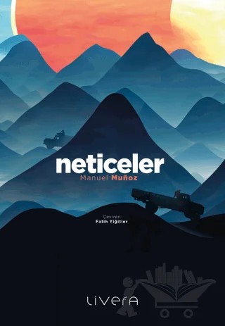 Neticeler – Manuel Munoz – Livera Yayınevi kitap kapağı