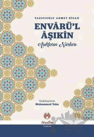 Envarü'l Aşıkin - Aşıkların Nurları – Ahmet Bican Yazıcıoğlu – Muallim Neşriyat kitap kapağı