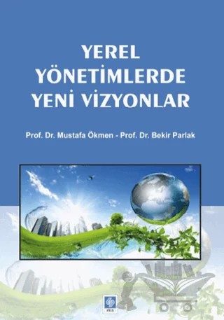 Yerel Yönetimlerde Yeni Vizyonlar – Bekir Parlak, Mustafa Ökmen – Ekin Basım Yayın kitap kapağı
