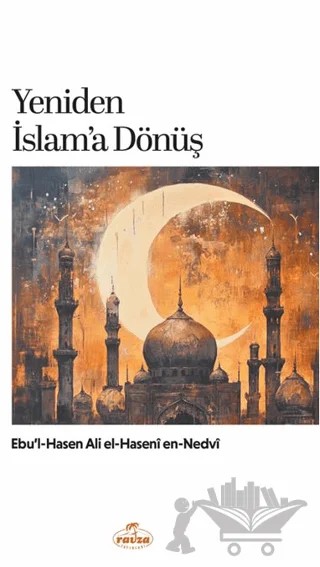 Yeniden İslam’a Dönüş – Ebu'l Hasan Ali En-Nedvi – Ravza Yayınları kitap kapağı