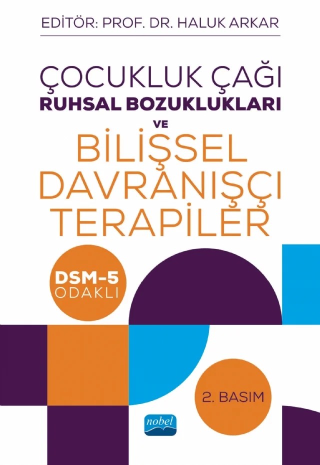 Çocukluk Çağı Ruhsal Bozuklukları ve Bilişsel Davranışçı Terapiler - DSM-5 Odaklı – Cennet Şafak Öztürk, Emine Sevinç Sevi Tok, Füsun Gökkaya, Halime Şenay Güzel, Haluk Arkar, İnci Güçer, Oya Mortan Sevi, Zeynep Haseki, Zümrüt Gedik – Nobel Akademik Yayıncılık kitap kapağı