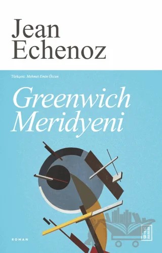 Greenwich Meridyeni – Jean Echenoz – Ketebe Yayınları kitap kapağı