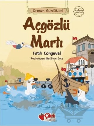 Açgözlü Martı - Orman Günlükleri 9 – Fatih Cöngevel – Çilek Kitaplar kitap kapağı