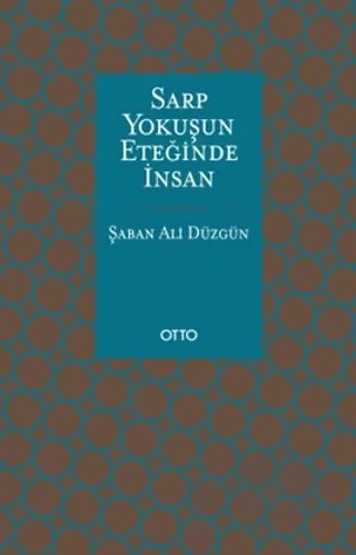 Sarp Yokuşun Eteğinde İnsan – Şaban Ali Düzgün – Otto Yayınları kitap kapağı