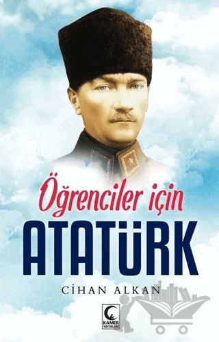 Öğrenciler İçin Atatürk – Cihan Alkan – Kamer Yayınları kitap kapağı