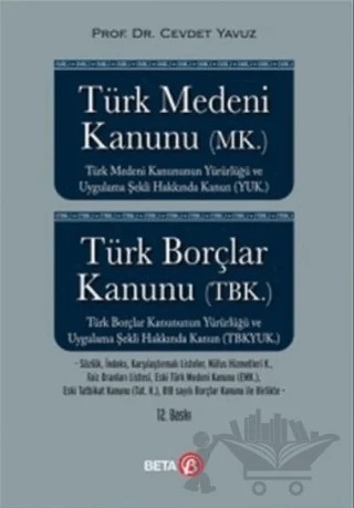 Türk Medeni Kanunu (MK) - Türk Borçlar Kanunu (TBK) – Cevdet Yavuz – Beta Yayınevi kitap kapağı