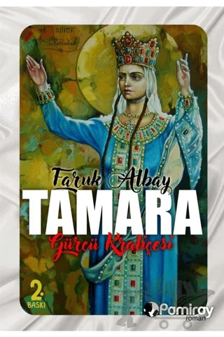 Tamara: Gürcü Kraliçesi – Faruk Albay – Pamiray Yayınları kitap kapağı