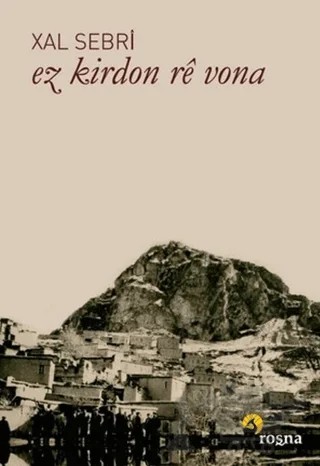 Ez Kirdon rê Vona – Xal Sebri – Roşna Yayınları kitap kapağı