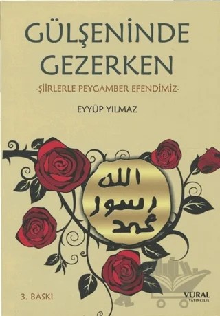 Gülşeninde Gezerken – Eyyüp Yılmaz – Vural Yayınları kitap kapağı