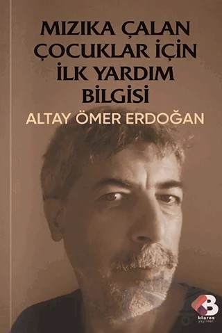 Mızıka Çalan Çocuklar İçin İlkyardım Bilgisi – Altay Ömer Erdoğan – Klaros Yayınları kitap kapağı