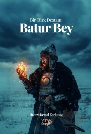 Bir Türk Destanı: Batur Bey – Hamza Kemal Korkmaz – Tilki Kitap kitap kapağı