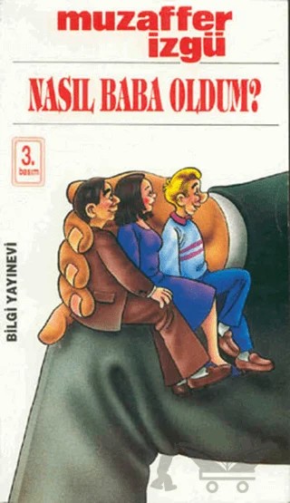 Nasıl Baba Oldum? Bütün Eserleri 27 – Muzaffer İzgü – Bilgi Yayınevi kitap kapağı