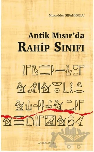 Antik Mısır’da Rahip Sınıfı – Mukadder Sipahioğlu – Ankara Okulu Yayınları kitap kapağı