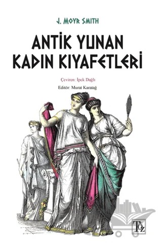 Antik Yunan Kadın Kıyafetleri – J. Moyr Smith – Töz Yayınları kitap kapağı