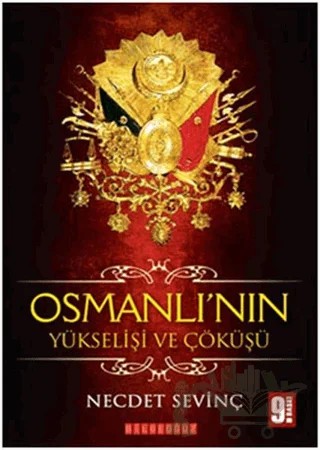 Osmanlı’nın Yükselişi ve Çöküşü – Necdet Sevinç – Bilgeoğuz Yayınları kitap kapağı