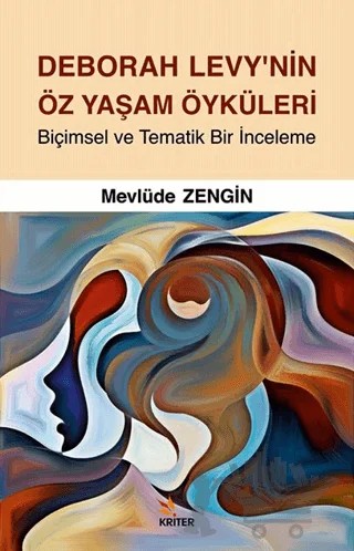 Deborah Levy’nin Öz Yaşam Öyküleri – Mevlüde Zengin – Kriter Yayınları kitap kapağı