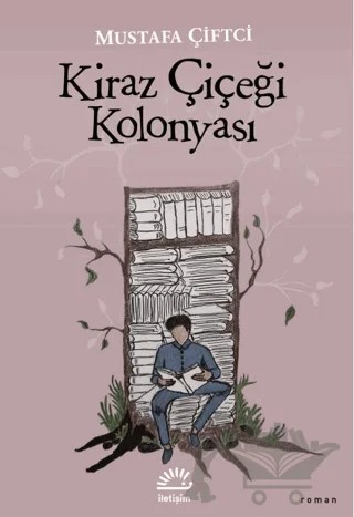 Kiraz Çiçeği Kolonyası – Mustafa Çiftçi – İletişim Yayınevi kitap kapağı