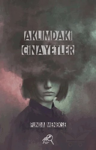 Aklımdaki Cinayetler – Funda Menekşe – Paradigma Akademi Yayınları kitap kapağı